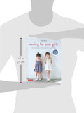 Sewing for Your Girls: Easy Instructions for Dresses, Smocks and Frocks (Includes pull-out Patterns)