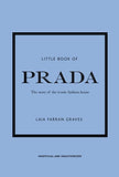 Little Book of Prada: The Story of the Iconic Fashion House (Little Books of Fashion, 6)