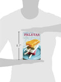 Paletas: Authentic Recipes for Mexican Ice Pops, Shaved Ice & Aguas Frescas [A Cookbook]