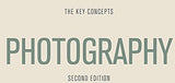 Photography: The Key Concepts