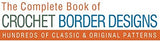 The Complete Book of Crochet Border Designs: Hundreds of Classics & Original Patterns (Volume 2) (Complete Crochet Designs)