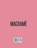 Macrame: A Beginner's Guide To Learn Macramè And Make Beautiful And Modern Patterns Easily (Crafting)