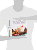 Soy Candles: How to Make Good-for-the-Earth, Long-Lasting Candles