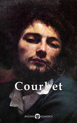 Delphi Complete Paintings of Gustave Courbet (Illustrated) (Delphi Masters of Art Book 53)