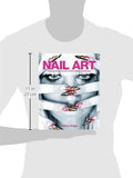 Nail Art: Inspiring Designs by the World's Leading Technicians