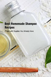 Best Homemade Shampoo Recipes: Make with Supplies You Already Have: Making DIY Shampoo for Your Skin