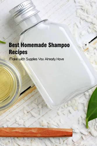 Best Homemade Shampoo Recipes: Make with Supplies You Already Have: Making DIY Shampoo for Your Skin