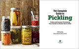 The Complete Guide to Pickling: Pickle and Ferment Everything Your Garden or Market Has to Offer