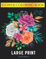 Large Print - Flower Coloring Book: 50 Simple and Bold Relaxing Designs for Adults