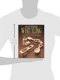 Old Time Whittling: Easy Techniques for Carving Classic Projects (Fox Chapel Publishing) Beginner-Friendly Guide to an Old-Fashioned Craft; Whittle a Boot, Face, Ball-in-the-Cage, Wooden Chain, & More