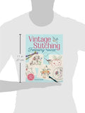 Vintage Stitching Treasury: More Than 400 Authentic Embroidery Designs (Design Originals) Nostalgic Patterns from Classic Magazines & Needlework Catalogs, plus 4 Step-by-Step Projects, Tips, & Advice
