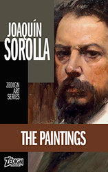 Joaquín Sorolla - The Paintings (Zedign Art Series Book 25)