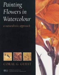 Painting Flowers in Watercolour : A Naturalistic Approach (Art Practical)