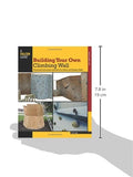 Building Your Own Climbing Wall: Illustrated Instructions And Plans For Indoor And Outdoor Walls (How To Climb Series)