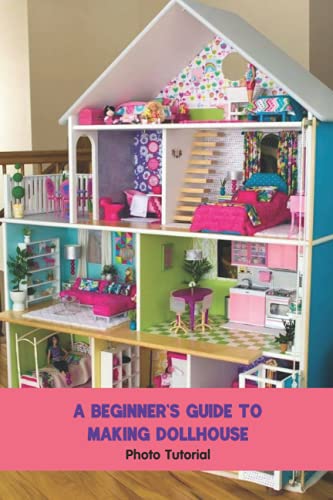 A Beginner’s Guide to Making Dollhouse: Photo Tutorial: Making DIY Dollhouse