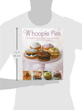 Whoopie Pies: 70 delectably different recipes shown step by step, with 250 photographs