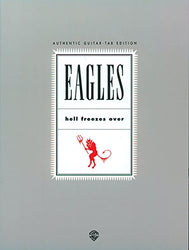 Eagles: Hell Freezes Over, Authentic Guitar Tab Edition