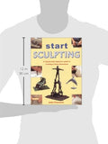 Start Sculpting: A Step-By-Step Beginner's Guide to Working in Three Dimensions