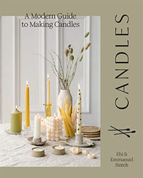 Candles: A Modern Guide to Making Soy Candles