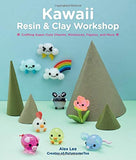 Kawaii Resin and Clay Workshop: Crafting Super-Cute Charms, Miniatures, Figures, and More