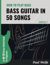 How To Play Bass Guitar In 50 Songs Module 1: An 80-20 Device Method Book For Beginners