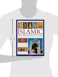 The Illustrated Encyclopedia of Islamic Art and Architecture: A Comprehensive History of Islam's 1,400-Year Legacy of Art and Design, With 500 Color Photographs, Reproductions and Fine-Art Paintings