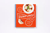 Hey There, Dumpling!: 100 Recipes for Dumplings, Buns, Noodles, and Other Asian Treats