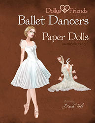 Dollys and Friends Ballet Dancers Paper Dolls: Wardrobe No: 5 (Volume 5)