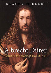 Albrecht Dürer: Artist in the Midst of Two Storms