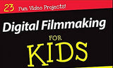 Digital Filmmaking For Kids For Dummies