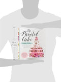 The Painted Cake: Transform Cakes, Cookies, and Cupcakes into Edible Works of Art