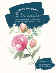 Trace and Paint Botanicals: Line drawings to trace onto watercolor paper and paint! (Trace and Paint Watercolor Books)