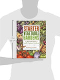 Starter Vegetable Gardens: 24 No-Fail Plans for Small Organic Gardens