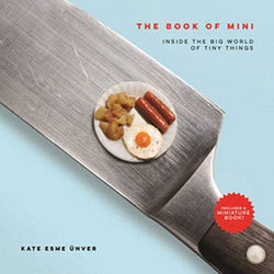 The Book of Mini: Inside the Big World of Tiny Things