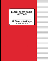 Blank Sheet Music Notebook - Manuscript Paper (Red): 8" x 10" - Musicians Blank Sheet Music Notebook- 100 Pages - Manuscript Paper Standard - 12 Stave (Durable Cover)
