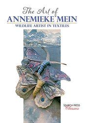 The Art of Annemieke Mein: Wildlife artist in textiles (Search Press Classics)