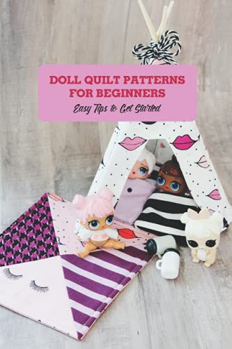 Doll Quilt Patterns for Beginners: Easy Tips to Get Started: Doll Quilt DIY