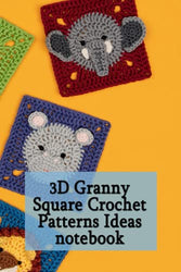 3D Granny Square Crochet Patterns Ideas Notebook: Notebook|Journal| Diary/ Lined - Size 6x9 Inches 100 Pages