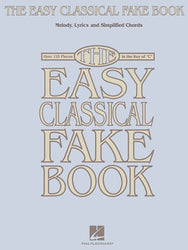 The Easy Classical Fake Book: Melody, Lyrics & Simplified Chords in the Key of "C"