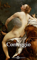 Delphi Complete Works of Correggio (Illustrated) (Delphi Masters of Art Book 51)