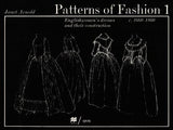 Patterns of Fashion 1: Englishwomen's Dresses and Their Construction C. 1660-1860