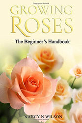 GROWING ROSES: The Beginner's Handbook