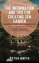 The Information And Tips For Creating Zen Garden: How To Maintain A Zen Garden Perfectly