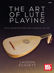 The Art of Lute Playing: with Transcriptions for Classical Guitar