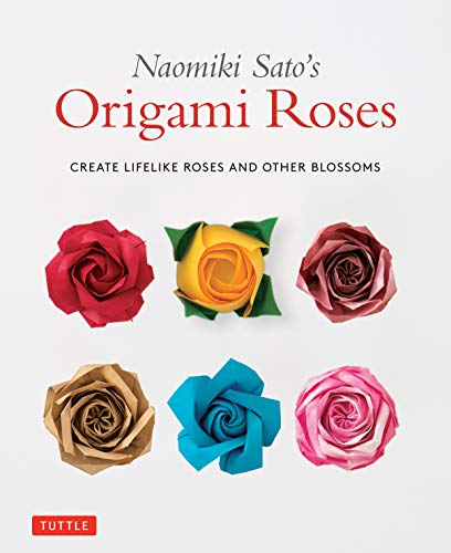 Naomiki Sato's Origami Roses: Create Lifelike Roses and Other Blossoms