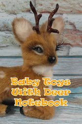 Baby Toys With Deer Notebook: Notebook|Journal| Diary/ Lined - Size 6x9 Inches 100 Pages