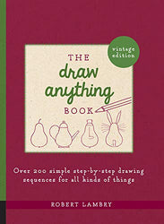 Draw Anything Book: Over 200 Simple Step-by-Step Drawing Sequences for All Kinds of Things