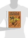 The Ukulele Songbook: 50 All Time Classics – VOLUME II