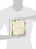 Essential Oils for Healing: Over 400 All-Natural Recipes for Everyday Ailments
