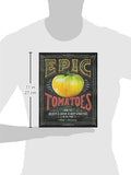 Epic Tomatoes: How to Select and Grow the Best Varieties of All Time